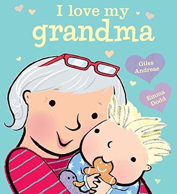 I Love My Grandma-Giles Andreae, Emma Dodd, 9781484734070