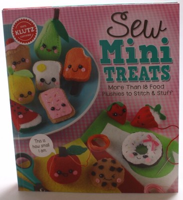Klutz Sew Mini Treats: More Than 18 Food Plushies to Stitch & Stuff