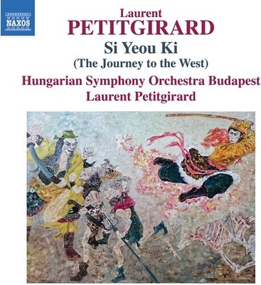 PETITGIRARD / HUNGARIAN SYMPHONY ORCH BUDAPEST - SI YEOU KI (THE JOURNEY TO THE