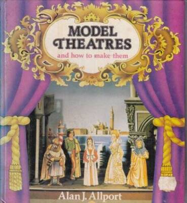 Model Theatres and How to Make Them - Hardcover By Allport, Alan J. - GOOD