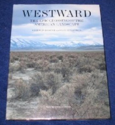 WESTWARD: THE EPIC CROSSING OF THE AMERICAN LANDSCAPE By Gerald Roscoe & David