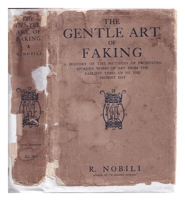 Nobili, Riccardo (1859-1939) The Gentle Art de La Faking: A History Of Méthodes