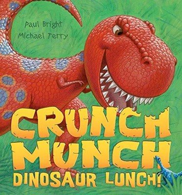 Crunch Munch Dinosaur Lunch!, Bright, Paul