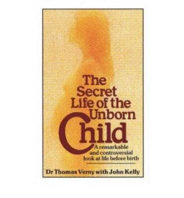 The Secret Life of the Unborn Child - Paperback By Thomas Verny - VERY GOOD