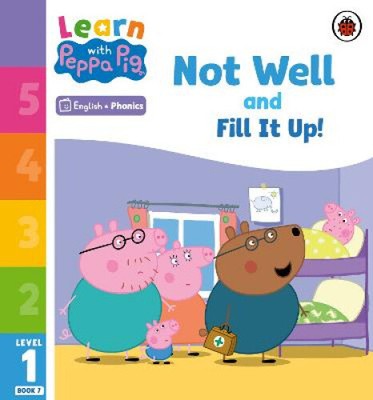 Learn with Peppa Phonics Level 1 Book 7   Not Well and Fill it Up! (Phonics