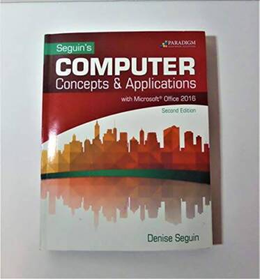 Seguins Computer Concepts  Applications with Microsoft Office 2016 - VERY GOOD