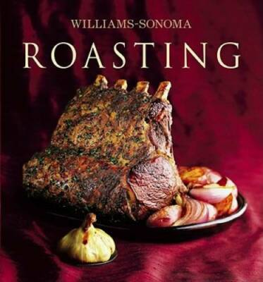 Williams-Sonoma: Roasting - Hardcover By Barbara Grunes - VERY GOOD