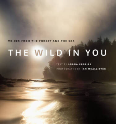 The Wild in You: Voices from the Forest and the Sea - Hardcover - GOOD