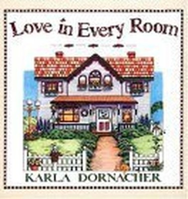 Love in Every Room: The Heartbeat o..., Dornacher, Karl