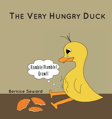 The Very Hungry Duck by Bernice Seward [Paperback]