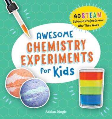 Awesome Chemistry Experiments for Kids: 40 Science Projects and Why  - VERY GOOD
