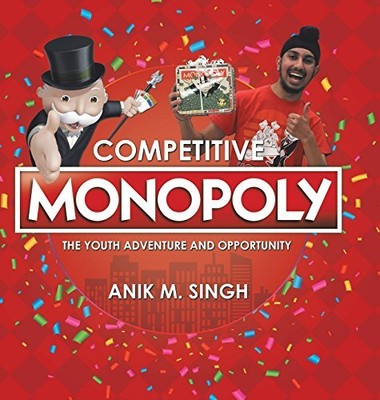 COMPETITIVE MONOPOLY: THE YOUTH ADVENTURE AND OPPORTUNITY By Anik M Singh *NEW*