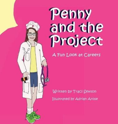 Penny and the Project: A Fun Look at Careers by Traci Sexton