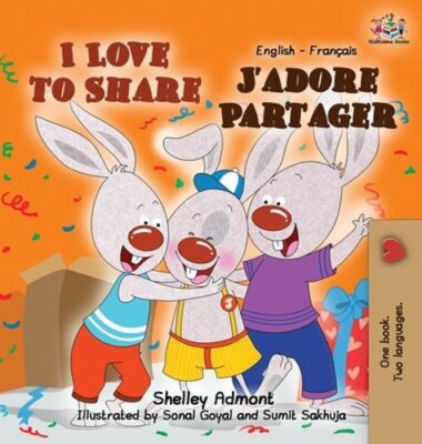 I Love to Share J'adore Partager: English French Bilingual Edition by Admont