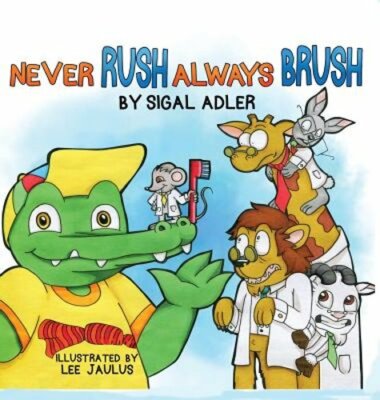 Never Rush Always Brush: Motivating Your Child to Brush Their Teeth by Adler