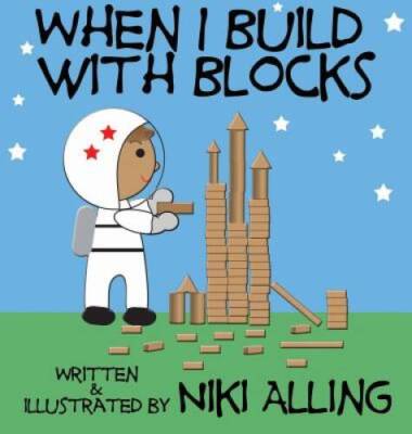 When I Build With Blocks - Hardcover By Alling, Niki - GOOD
