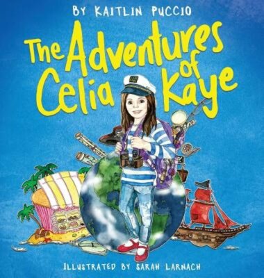 The Adventures of Celia Kaye by Kaitlin Puccio: New