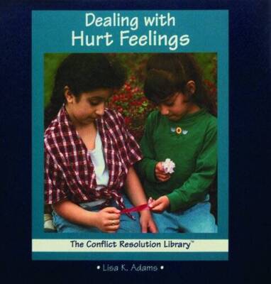 Dealing with Hurt Feelings (Conflict Resolution Library) - VERY GOOD