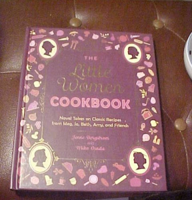The Little Women Cookbook : Novel Takes on Classic Recipes