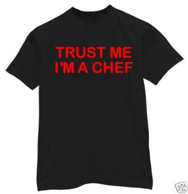 t-shirt Trust Me Im a CHEF cook food eat top bacon custom made 2 order