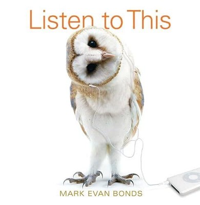 Listen to This! [Paperback] [2008] Mark Evan Bonds