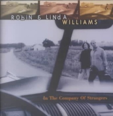 In the Company of Strangers by Robin & Linda Williams