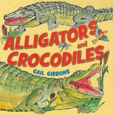 Alligators and Crocodiles - Paperback By Gibbons, Gail - GOOD