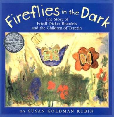Fireflies in the Dark: The Story of Friedl Dicker-Brandeis and the Childr - GOOD