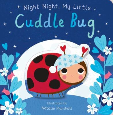 You're My Little Ser.: Night Night, My Little Cuddle Bug by Nicola Edwards...