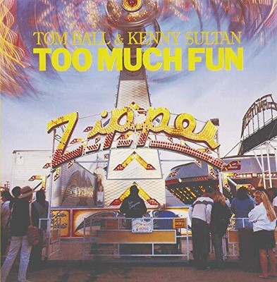 TOM BALL & KENNY SULTAN - Too Much Fun - CD - **BRAND NEW/STILL SEALED**