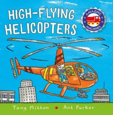 High-flying Helicopters (Amazing Machines) - Paperback By Mitton, Tony - GOOD