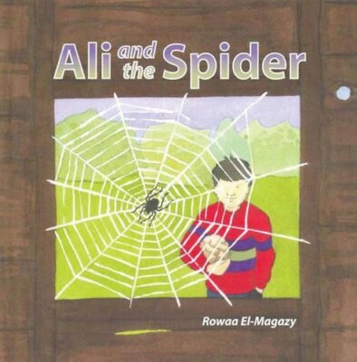 Ali and the Spider (Young Muslim nature series) By Rowaa El-Maga