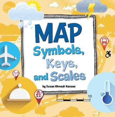 Susan Ahmadi Hansen Maps, Symbols, Keys and Scales (Paperback) On The Map