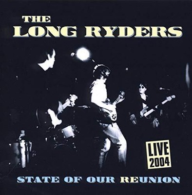 The Long Ryders - State Of Our Reunion Live 2004 - The Long Ryders CD YUVG The