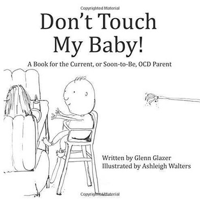 Dont Touch My Baby: (For the current, or soon-to-be, OCD parent) - GOOD