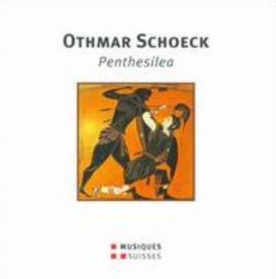 SCHOECK/NAEF/BEHLE/REINHARD/VENZAGO: PENTHESILEA OPERA IN 1 ACT - CD