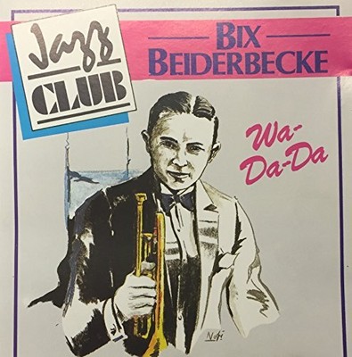 Bix Beiderbecke-Wa Da Da (UK IMPORT) CD NEW