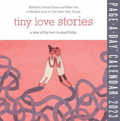 Tiny Love Stories Page-A-Day Calendar 2023: A Year of Big Love in Small Bites