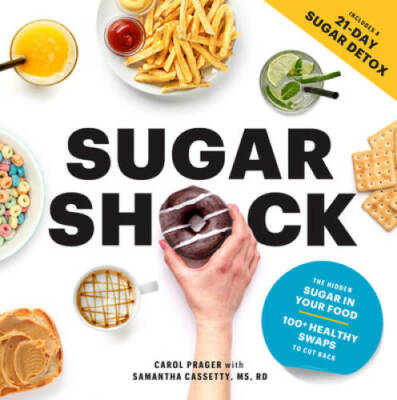 Sugar Shock: The Hidden Sugar in Your Food and 100+ Smart Swaps - VERY GOOD