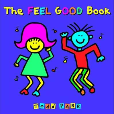 The Feel Good Book - Hardcover By Parr, Todd - GOOD