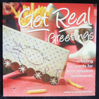 GET REAL GREETINGS Create Cool Cards Sassy Sentiments Jessica Strawser SC 2007