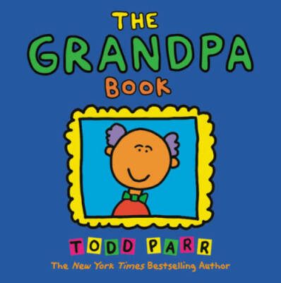 The Grandpa Book - Paperback By Parr, Todd - GOOD