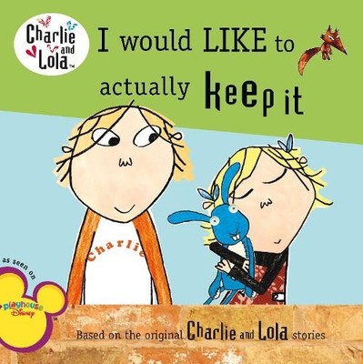 I Would Like to Actually Keep It (Charlie and Lola (8x8)) by Child, Lauren Book