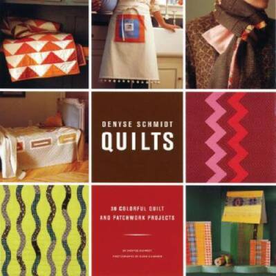 Denyse Schmidt Quilts: 30 Colorful Quilt and Patchwork Projects - GOOD