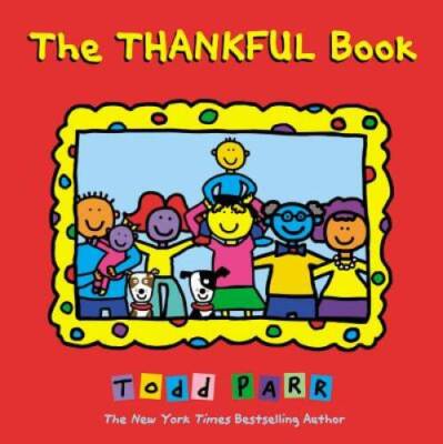 The Thankful Book - Hardcover By Parr, Todd - GOOD