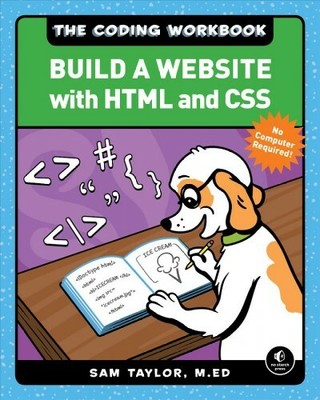 Coding Workbook : Build a Website with HTML and CSS, Paperback by Taylor, Sam...