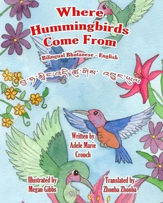 Adele Marie Crouch Creat Where Hummingbirds Come From Bilingual Bhu (Paperback)