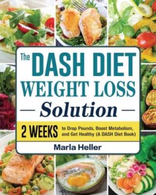 The Dash Diet Weight Loss Solution: Healthy  Natural Recipes to Control  - GOOD