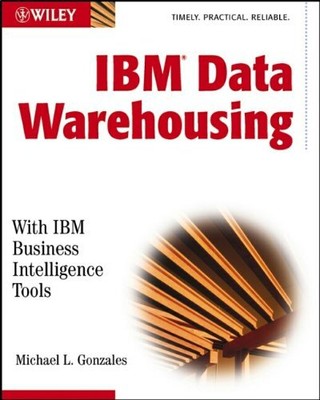 IBM Data Warehousing: With IBM Busi..., Gonzales, Micha