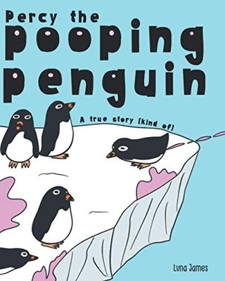Percy The Pooping Penguin: A Funny Read..., James, Luna